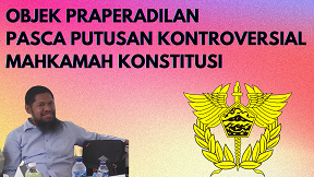 OBJEK PRAPERADILAN PASCA PUTUSAN KONTROVERSIAL MAHKAMAH KONSTITUSI