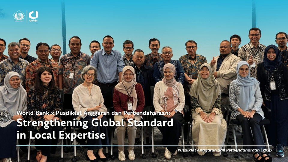 World Bank x Pusdiklat Anggaran dan Perbendaharaan : Strengthening Global Standard in Local Expertise