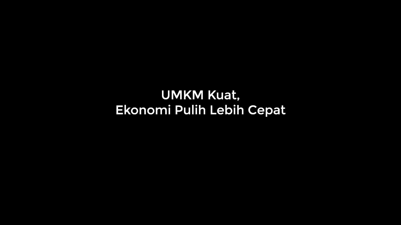 UMKM Kuat, Ekonomi Pulih Lebih Cepat