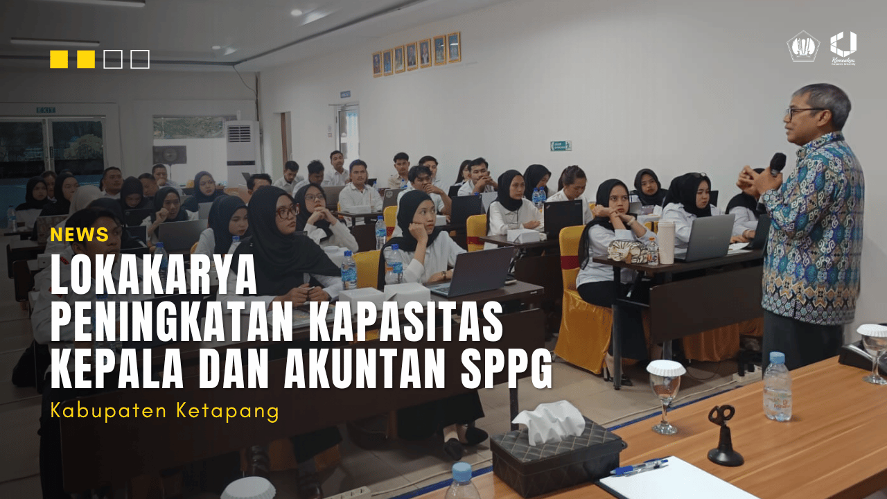 BDK Pontianak dan Kanwil DJPb Kalimantan Barat Tingkatkan Kapasitas Kepala dan Akuntan SPPG melalui Lokakarya di Ketapang