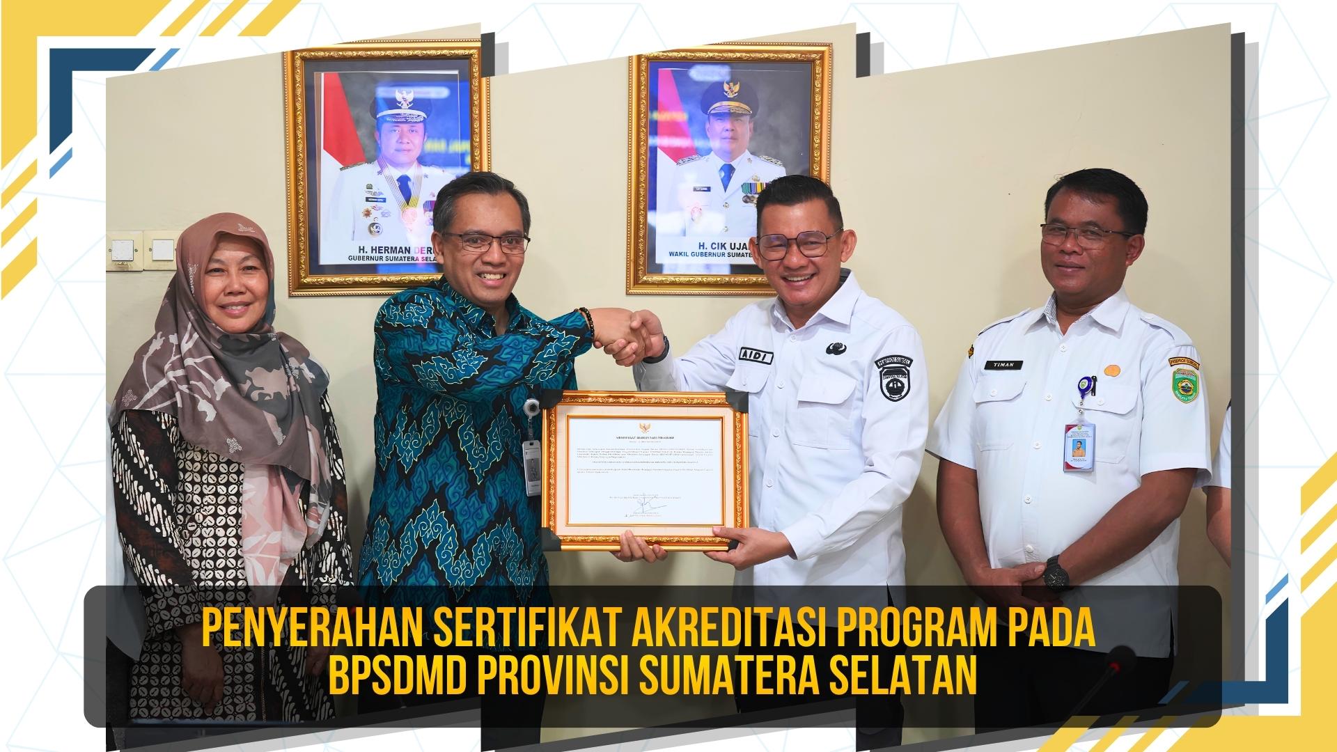 Akreditasi Program Pelatihan pada BPSDMD Provinsi Sumsel untuk memperkuat Kompetensi Pengelolaan Keuangan Daerah