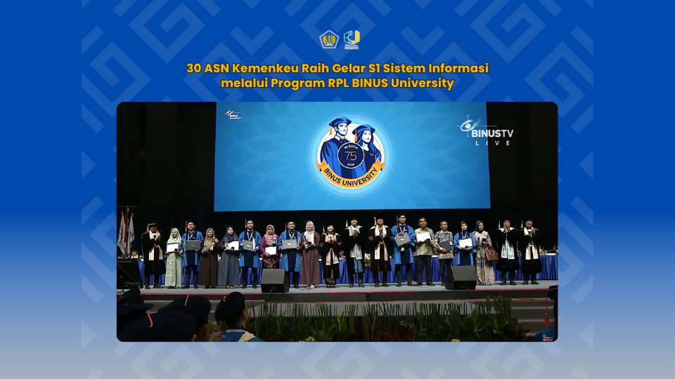 30 ASN Kemenkeu Raih Gelar S1 Sistem Informasi melalui Program RPL BINUS University